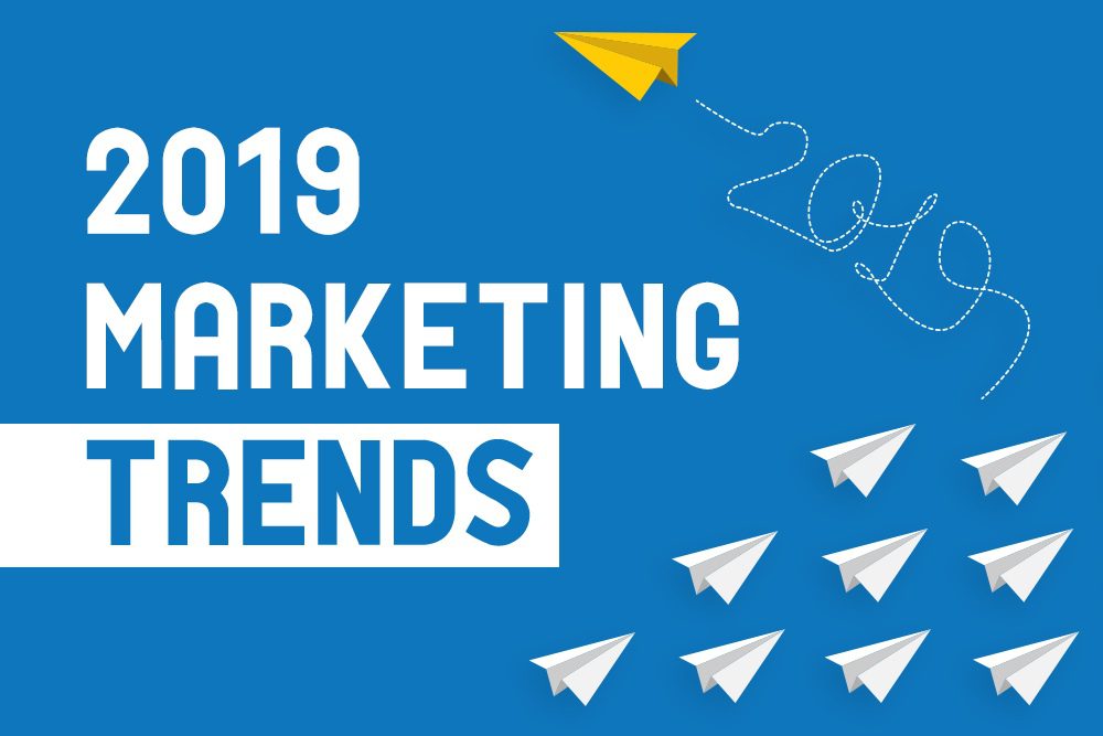 2019 Marketing Trends