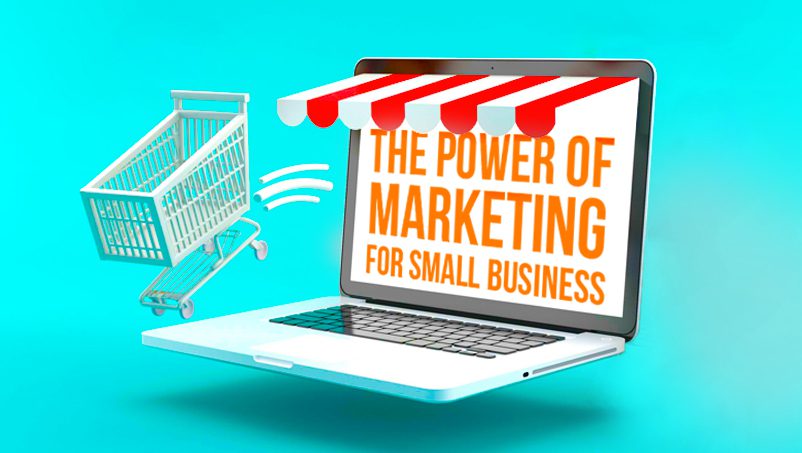 The Power of Marketing for Small Business in 2021