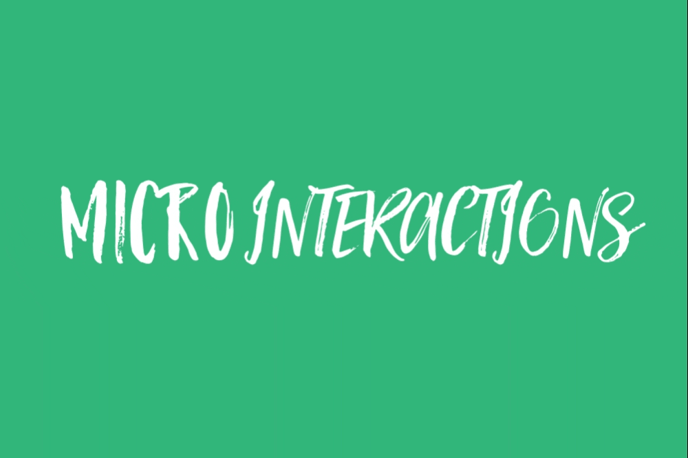 Micro-interactions – Small by nature, big on impact